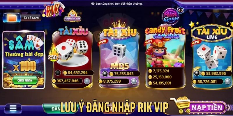 Những điều cần lưu ý khi đăng nhập Rik Vip